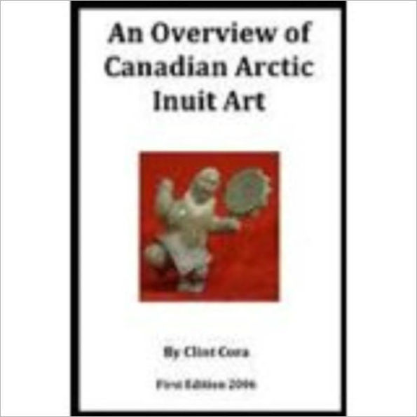 An Overview of Canadian Arctic Inuit Art