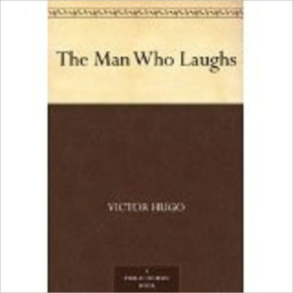 The Man Who Laughs by Hugo, Victor, 1802-1885