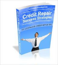 Title: Credit Repair Success Strategies: 101 Legitimate Tips for Boosting Your Credit Score, Author: Anonymous