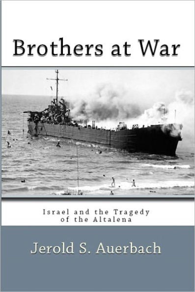 Brothers at War: Israel and the Tragedy of the Altalena