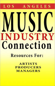 Title: Los Angeles Music Industry Connection: Resources for Artists, Producers, Managers, Author: JAWAR