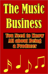 Title: The Music Business: All You Need to Know about Being a Producer, Author: Jawar