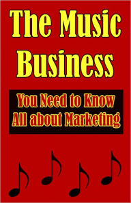 Title: The Music Business: You Need to Know All about Marketing, Author: Jawar