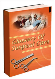 Title: Glossary of Surgical Care, Author: Publish this