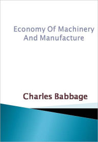 Title: Economy Of Machinery And Manufacture - New Century Edition with DirectLink Technology, Author: Charles Babbage