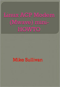 Title: Linux ACP Modem (Mwave) mini-HOWTO - New Century Edition with DirectLink Technology, Author: Mike Sullivan