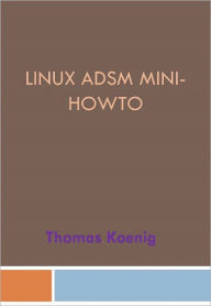 Title: Linux ADSM Mini-Howto - New Century Edition with DirectLink Technology, Author: Thomas Koenig