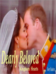 Title: William and Kate Dearly Beloved Kingdom Hearts, Author: Sheryl Sanders