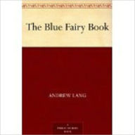 Title: The Blue Fairy Book by Lang, Andrew, 1844-1912, Author: Andrew Lang