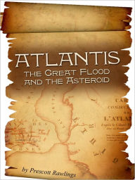 Title: Atlantis, the Great Flood and the Asteroid, Author: Prescott Rawlings