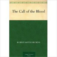 Title: The Call of the Blood by Hichens, Robert Smythe, 1864-1950, Author: Robert Smythe Hichens