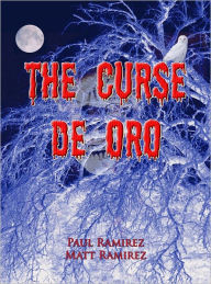 Title: The Curse De Oro, Author: Paul Ramirez