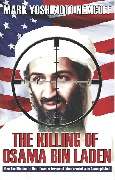 The Killing of Osama Bin Laden: How the Mission to Hunt Down a ...