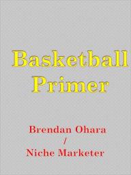 Title: Basketball Primer, Author: Brendan Ohara