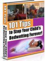 101 Tips to Stop Your Child's Bedwetting Forever