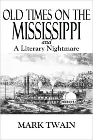 Title: OLD TIMES ON THE MISSISSIPPI and A LITERARY NIGHTMARE, Author: Mark Twain