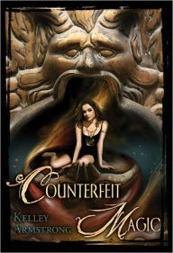 Title: Counterfeit Magic (Women of the Otherworld Series), Author: Kelley Armstrong