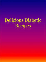 Title: Delicious Diabetic Recipes, Author: Anonymous