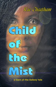 Title: Child of the Mist, Author: Kae Cheatham