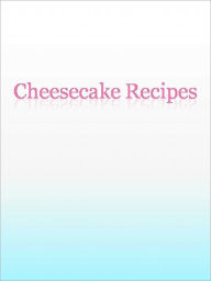 Title: Cheesecake Recipes, Author: Anonymous