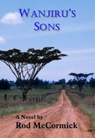 Title: Wanjiru's Sons, Author: Rod McCormick