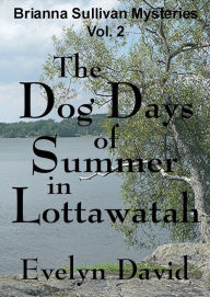 Title: The Dog Days of Summer in Lottawatah, Author: Evelyn David