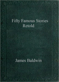 Title: Fifty Famous Stories Retold, Author: James Baldwin (2)