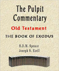 Title: The Pulpit Commentary-Book of Exodus, Author: H. D. M. Spence