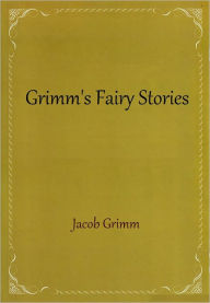 Title: Grimm's Fairy Stories, Author: Jacob Grimm