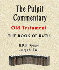 Title: The Pulpit Commentary-Book of Ruth, Author: H. D. M. Spence