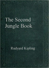 Title: The Second Jungle Book, Author: Rudyard Kipling