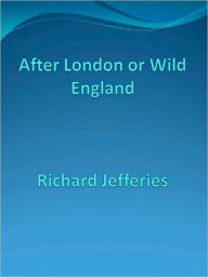 Title: After London or Wild England, Author: Richard Jefferies