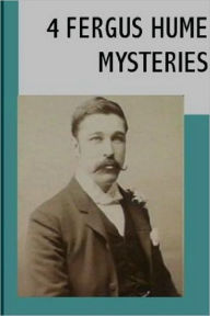 Title: 4 Fergus Hume Mysteries, Author: Fergus Hume