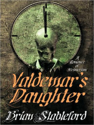 Title: Valdemar's Daughter: A Romance of Mesmerism, Author: Brian Stableford
