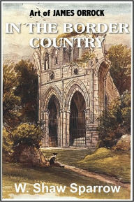 Title: In the Border Country, Popular Books on Art, Author: W. Shaw Sparrow