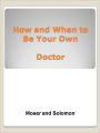 How and When to Be Your Own Doctor