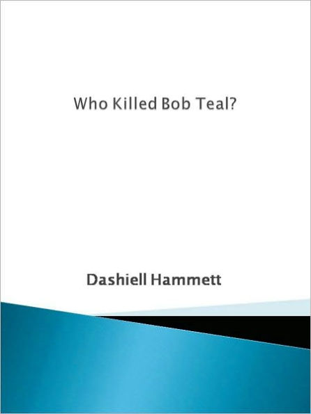 Who Killed Bob Teal?