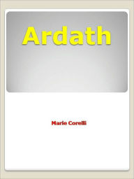 Title: Ardath, Author: Marie Corelli