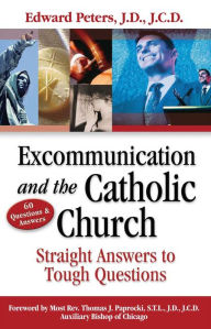 Title: Excommunication and the Catholic Church:Straight Answers to Tough Questions, Author: Edward N. Peters