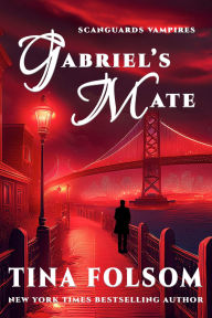Title: Gabriel's Mate: Fast-paced, scorching vampire romantasy, Author: Tina Folsom