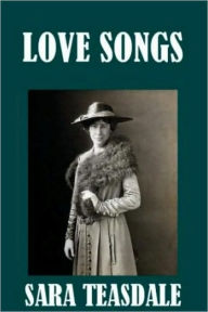 Title: Love Songs, Author: Sara Teasdale