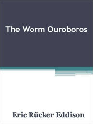 Title: The Worm Ouroboros, Author: Eric Rücker Eddison