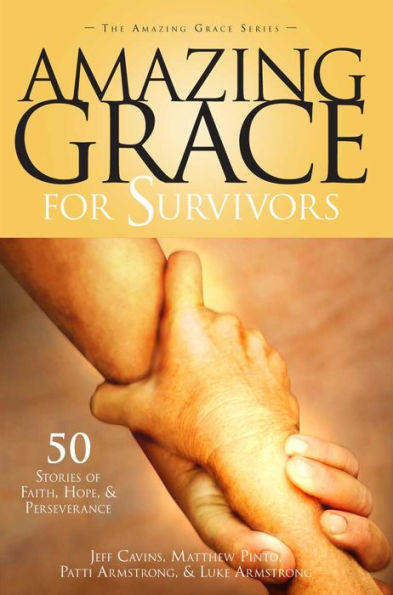 Amazing Grace for Survivors: 50 Stories of Faith, Hope and Perserverance