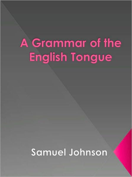 A Grammar of the English Tongue