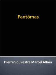 Title: Fantômas, Author: Pierre Souvestre