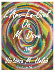 Title: L'ARC-EN-CIEL DU M. DOVE, Author: Victoria Holob