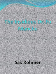 Title: The Insidious Dr. Fu Manchu, Author: Sax Rohmer