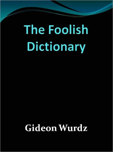 The Foolish Dictionary