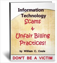 Title: Information Technology Scams & Unfair Billing Practices, Author: William Couie
