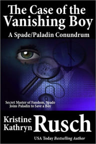 Title: The Case of the Vanishing Boy: A Spade/Paladin Conundrum, Author: Kristine Kathryn Rusch